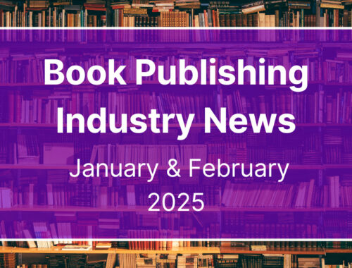 Major Book Industry News for January & February 2025